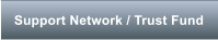 Support Network / Trust Fund